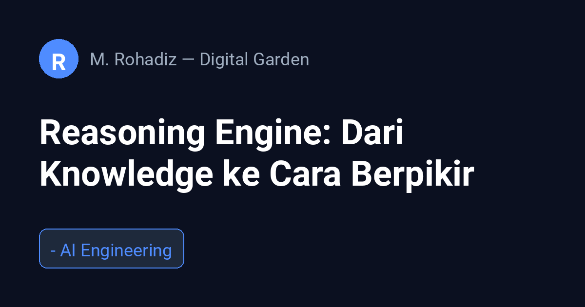 Reasoning Engine: Dari Knowledge ke Cara Berpikir