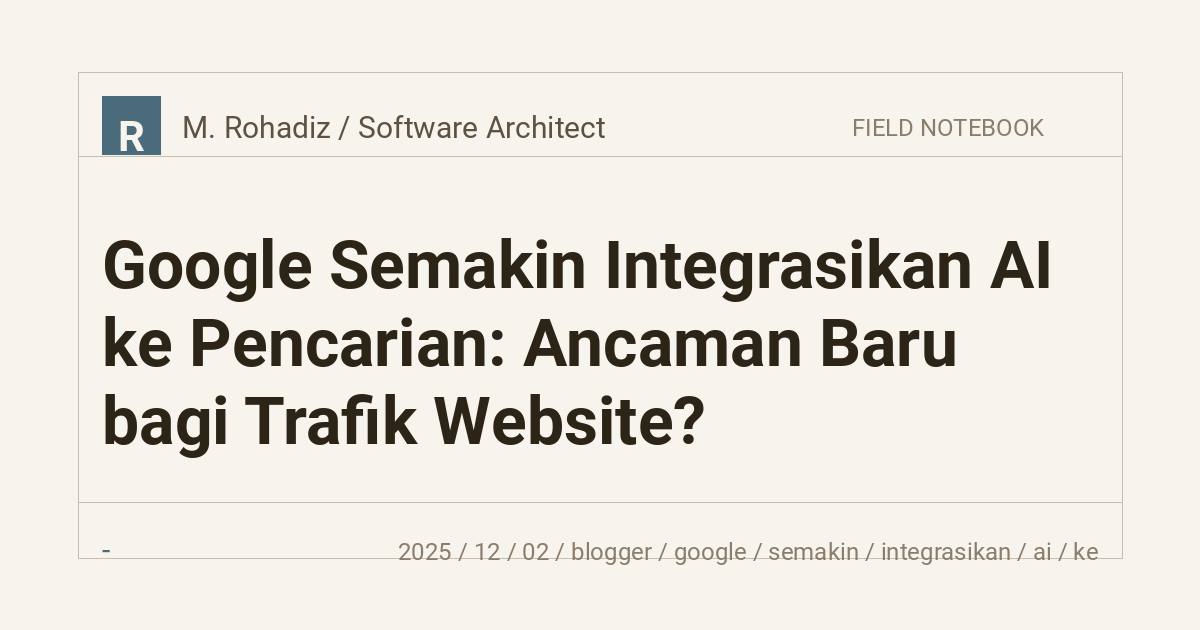 Google Semakin Integrasikan AI ke Pencarian: Ancaman Baru bagi Trafik Website?
