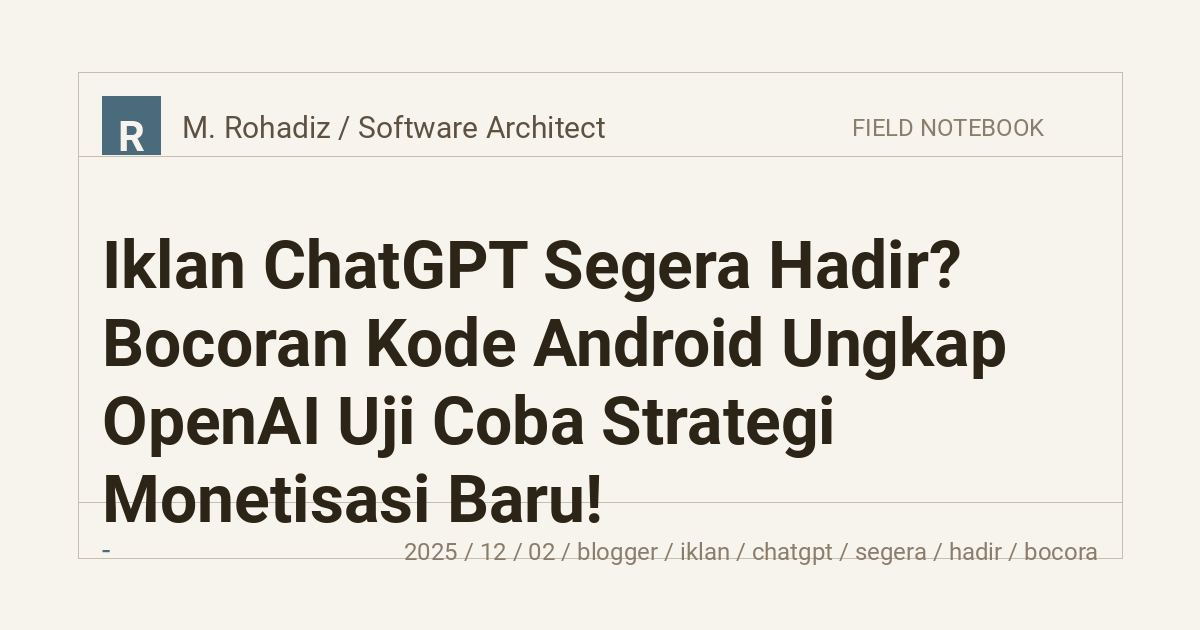 Iklan ChatGPT Segera Hadir? Bocoran Kode Android Ungkap OpenAI Uji Coba Strategi Monetisasi Baru!