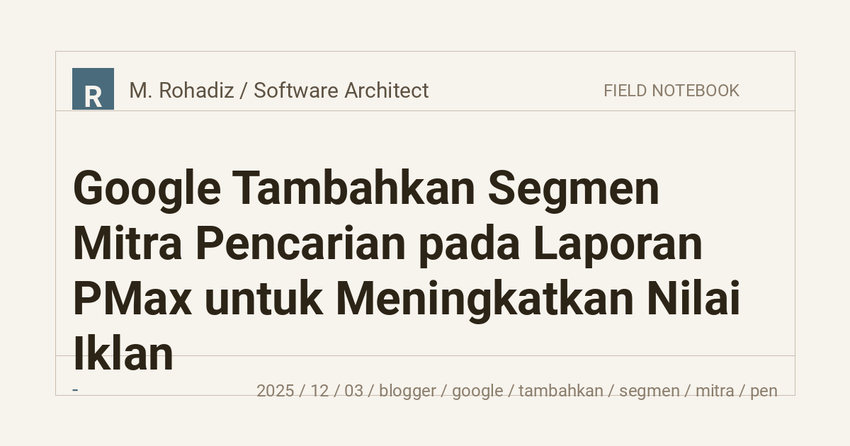Google Tambahkan Segmen Mitra Pencarian pada Laporan PMax untuk Meningkatkan Nilai Iklan
