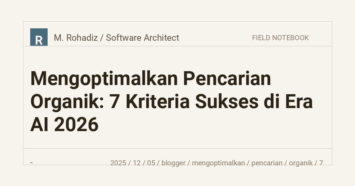 Mengoptimalkan Pencarian Organik: 7 Kriteria Sukses di Era AI 2026