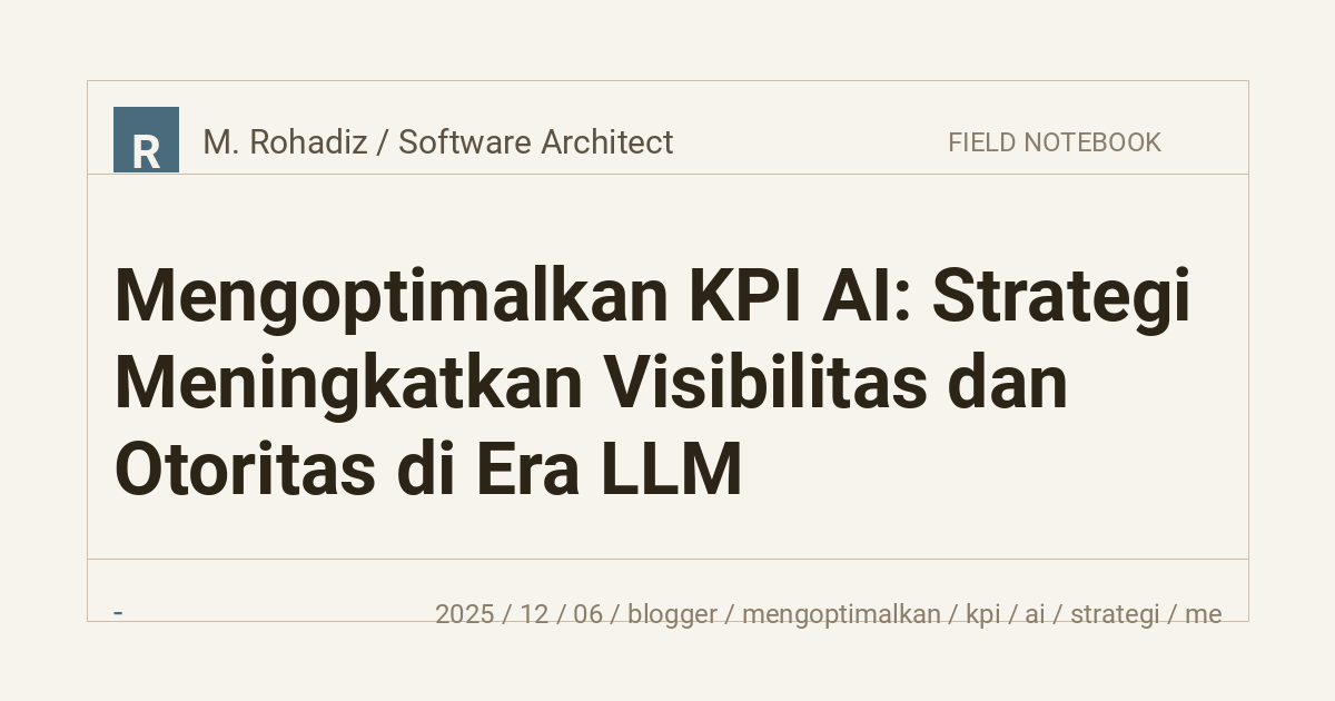 Mengoptimalkan KPI AI: Strategi Meningkatkan Visibilitas dan Otoritas di Era LLM