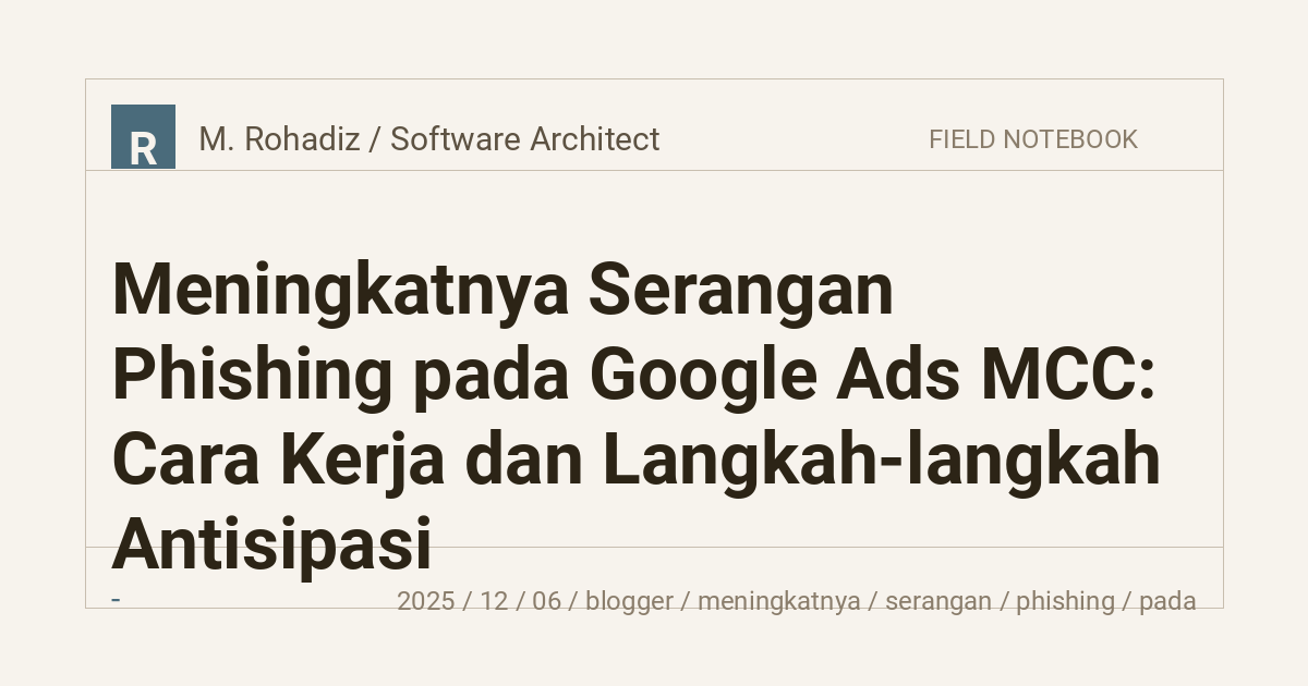 Meningkatnya Serangan Phishing pada Google Ads MCC: Cara Kerja dan Langkah-langkah Antisipasi