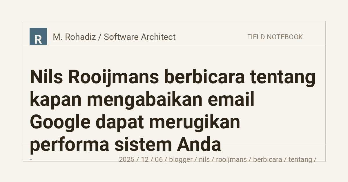 Nils Rooijmans berbicara tentang kapan mengabaikan email Google dapat merugikan performa sistem Anda