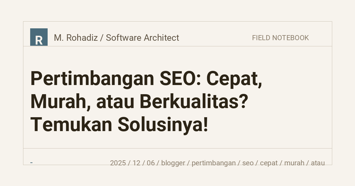 Pertimbangan SEO: Cepat, Murah, atau Berkualitas? Temukan Solusinya!