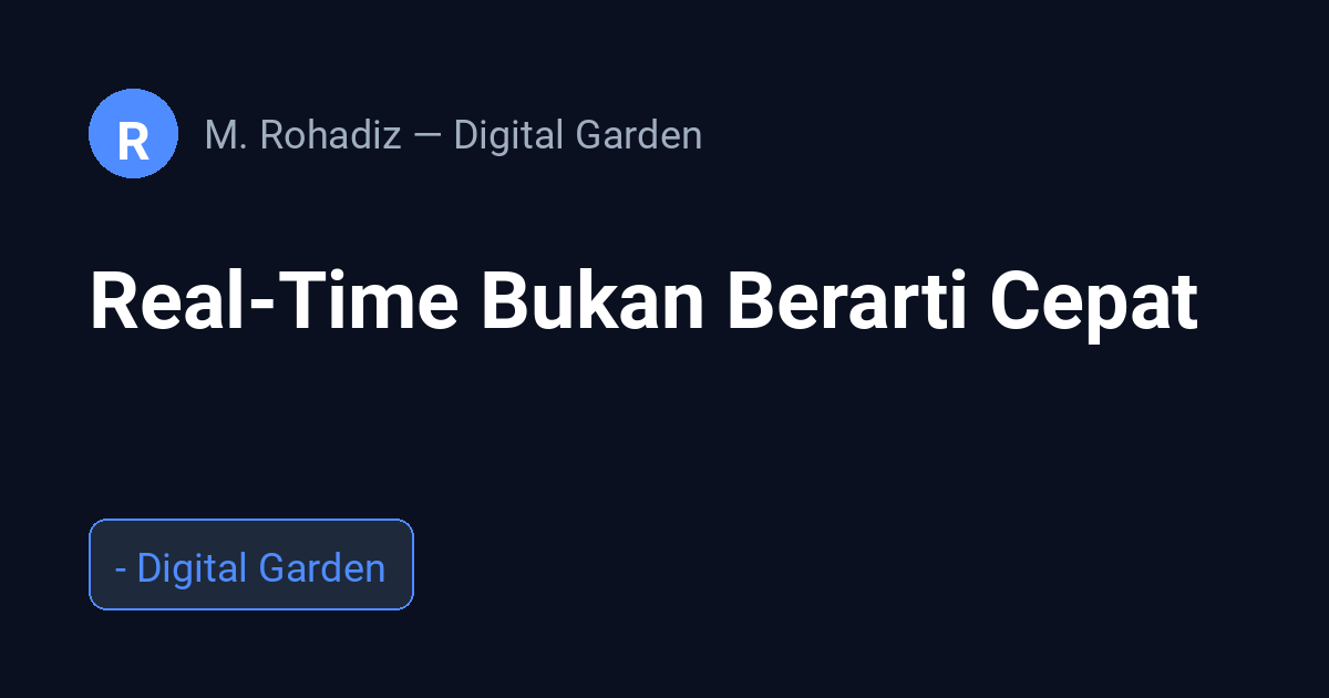 Real-Time Bukan Berarti Cepat