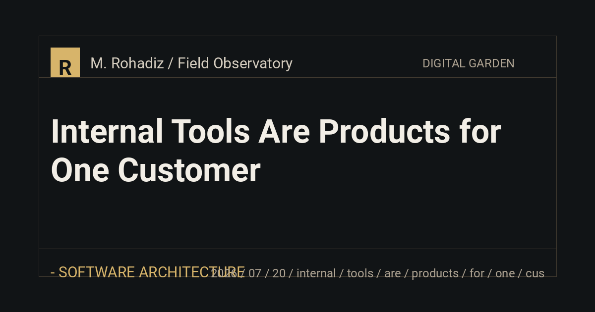 Internal Tools Are Products for One Customer