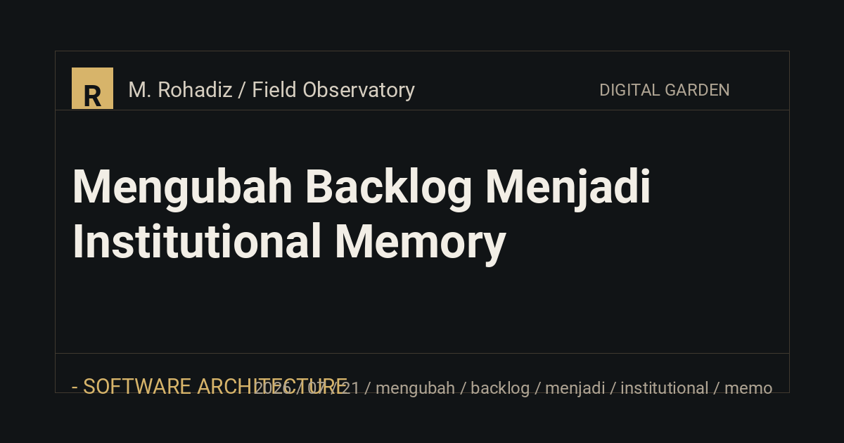 Mengubah Backlog Menjadi Institutional Memory