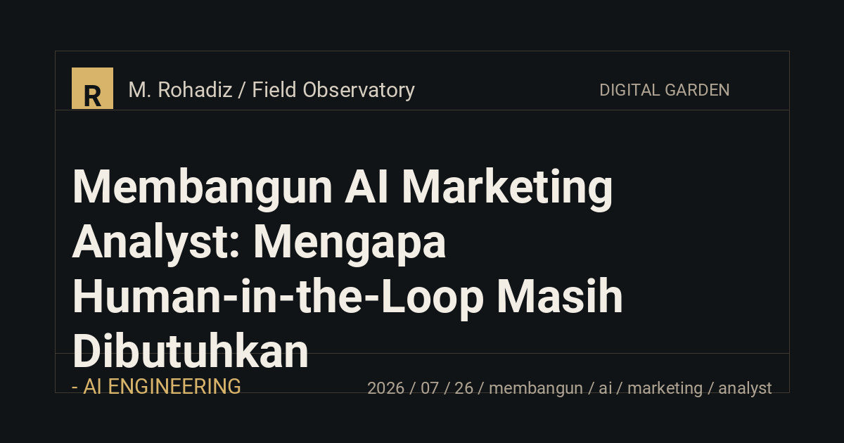 Membangun AI Marketing Analyst: Mengapa Human-in-the-Loop Masih Dibutuhkan