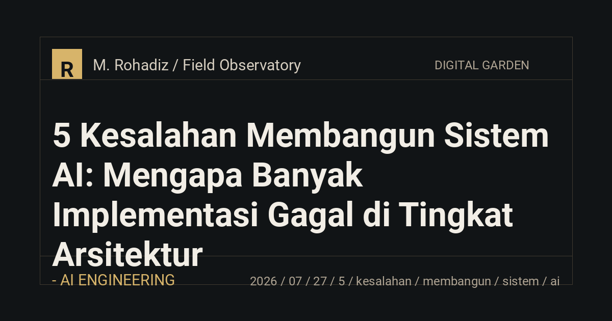 5 Kesalahan Membangun Sistem AI: Mengapa Banyak Implementasi Gagal di Tingkat Arsitektur