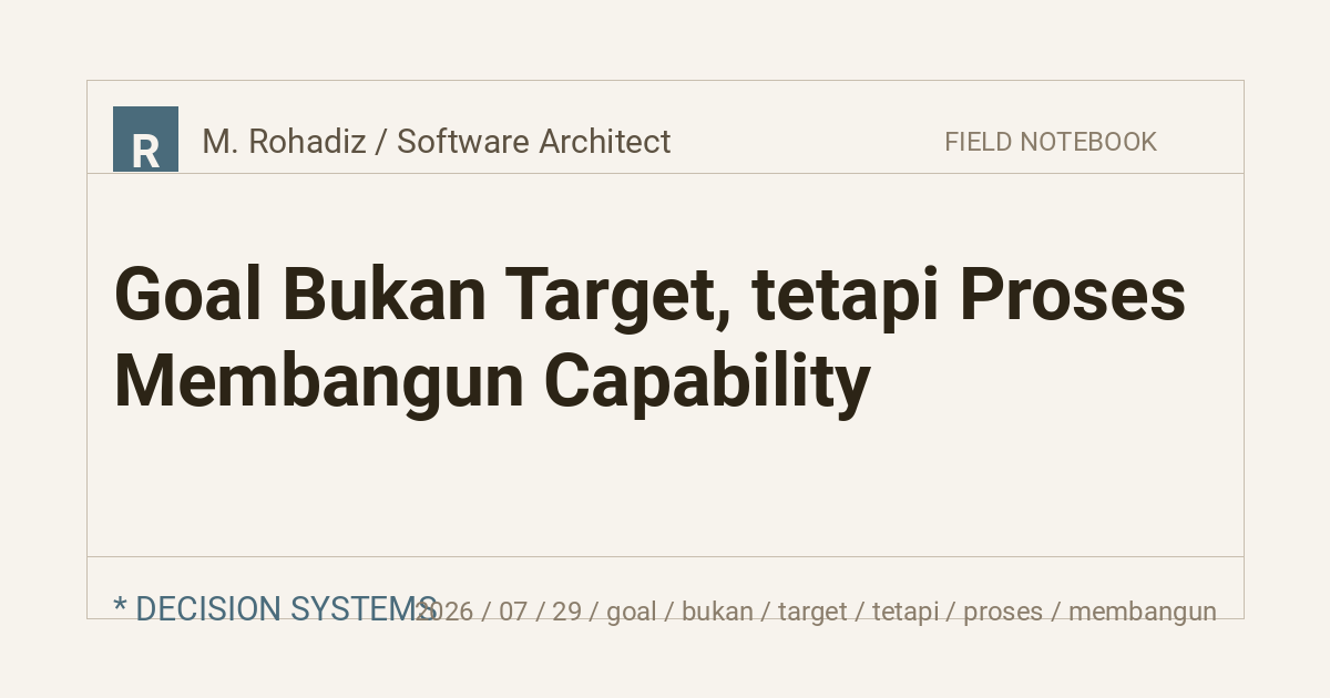 Goal Bukan Target, tetapi Proses Membangun Capability
