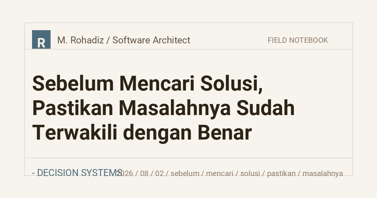 Sebelum Mencari Solusi, Pastikan Masalahnya Sudah Terwakili dengan Benar