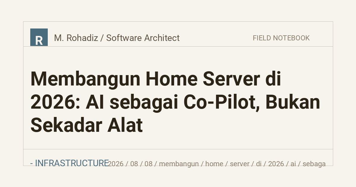 Membangun Home Server di 2026: AI sebagai Co-Pilot, Bukan Sekadar Alat