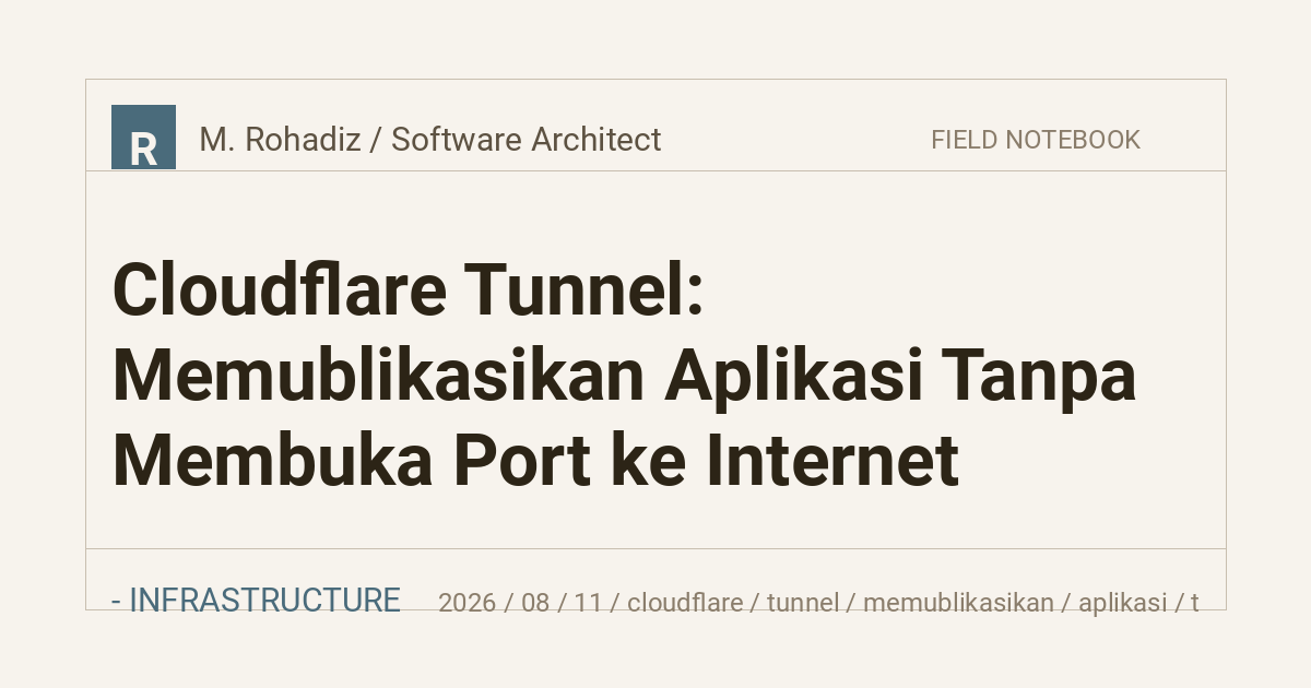 Cloudflare Tunnel: Memublikasikan Aplikasi Tanpa Membuka Port ke Internet