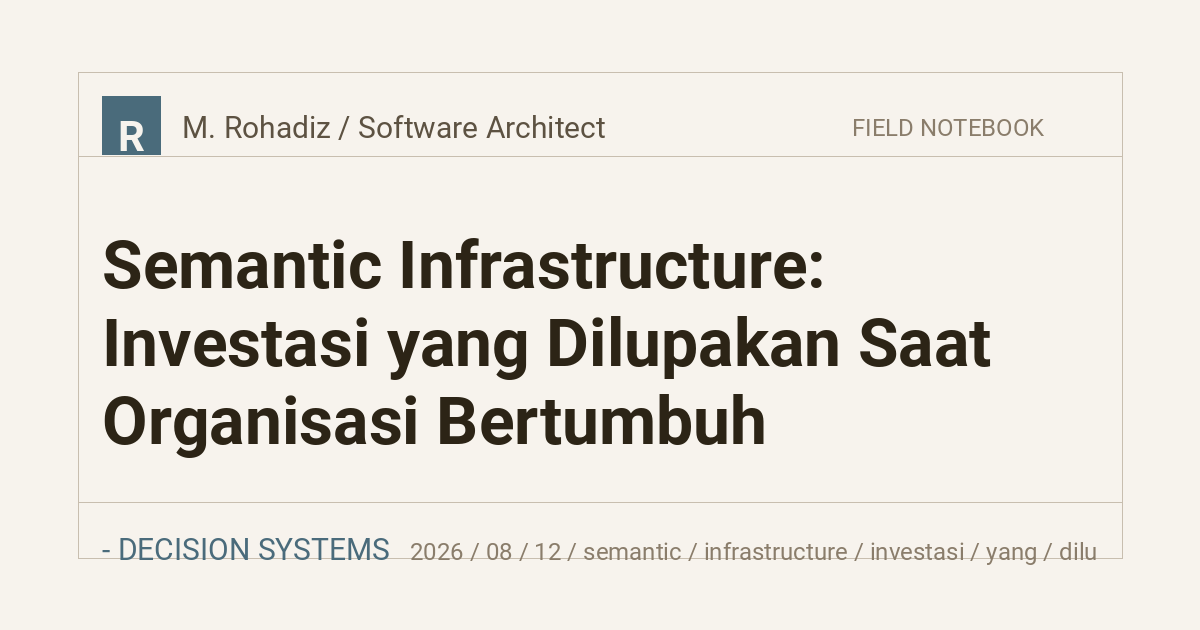 Semantic Infrastructure: Investasi yang Dilupakan Saat Organisasi Bertumbuh