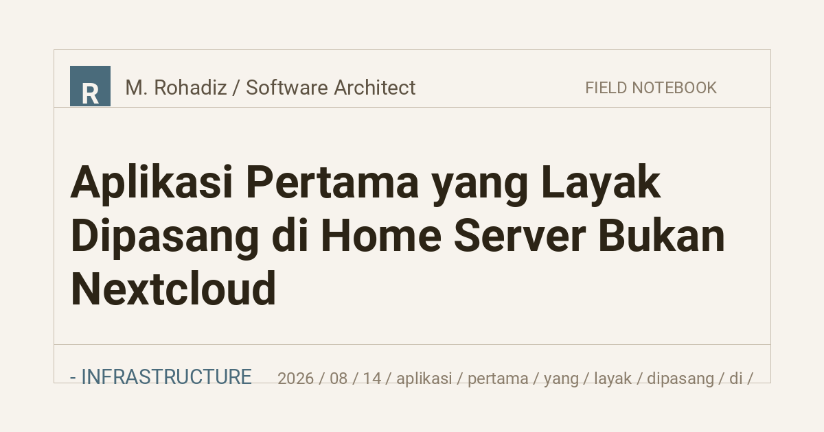 Aplikasi Pertama yang Layak Dipasang di Home Server Bukan Nextcloud