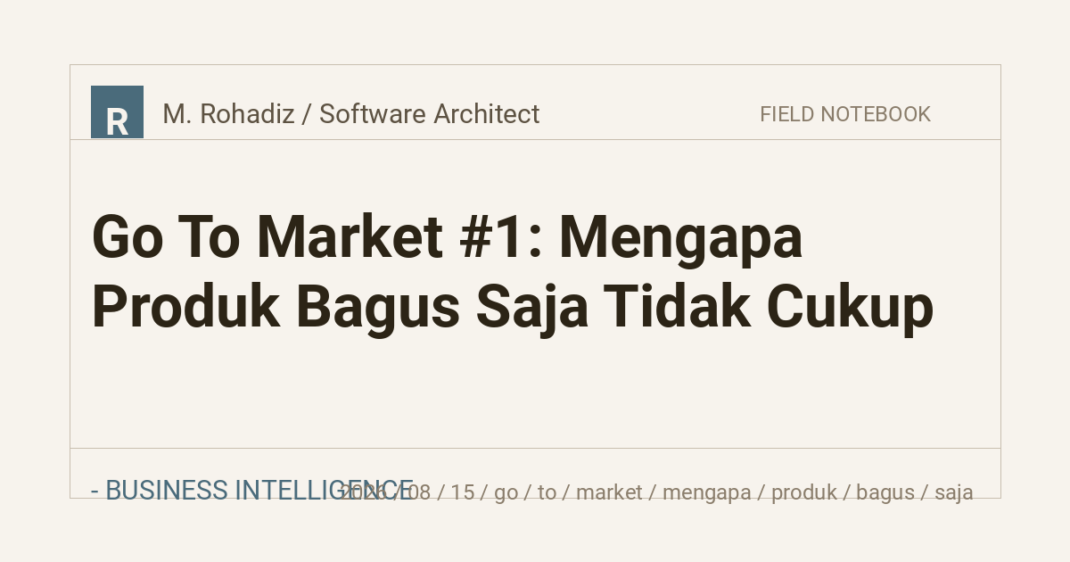 Go To Market #1: Mengapa Produk Bagus Saja Tidak Cukup