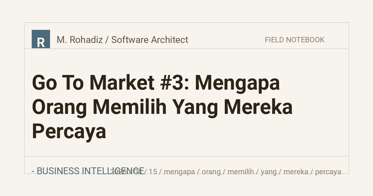 Go To Market #3: Mengapa Orang Memilih Yang Mereka Percaya