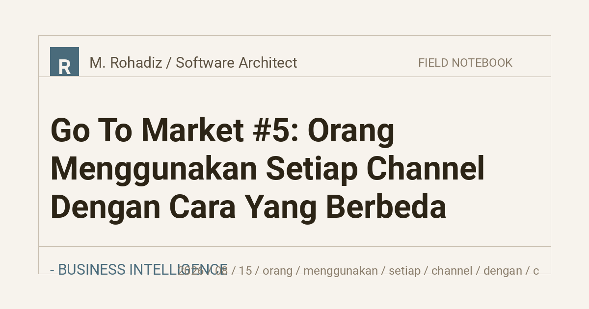 Go To Market #5: Orang Menggunakan Setiap Channel Dengan Cara Yang Berbeda