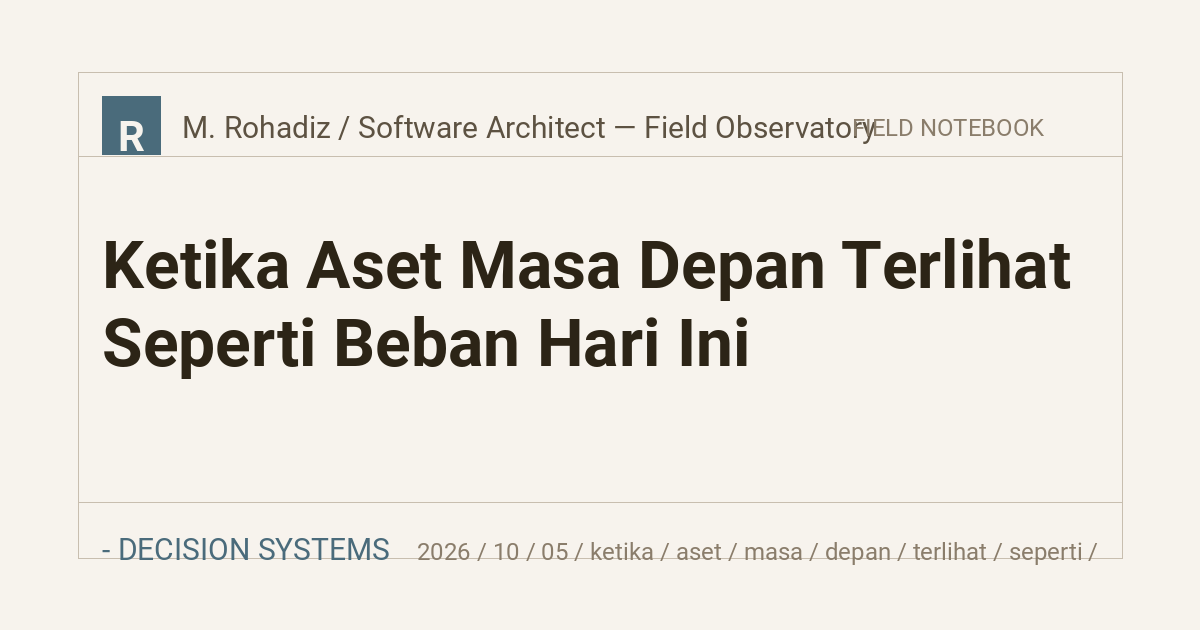 Ketika Aset Masa Depan Terlihat Seperti Beban Hari Ini
