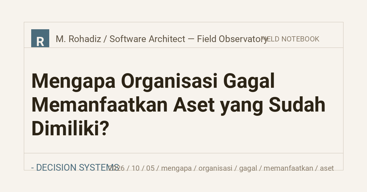Mengapa Organisasi Gagal Memanfaatkan Aset yang Sudah Dimiliki?